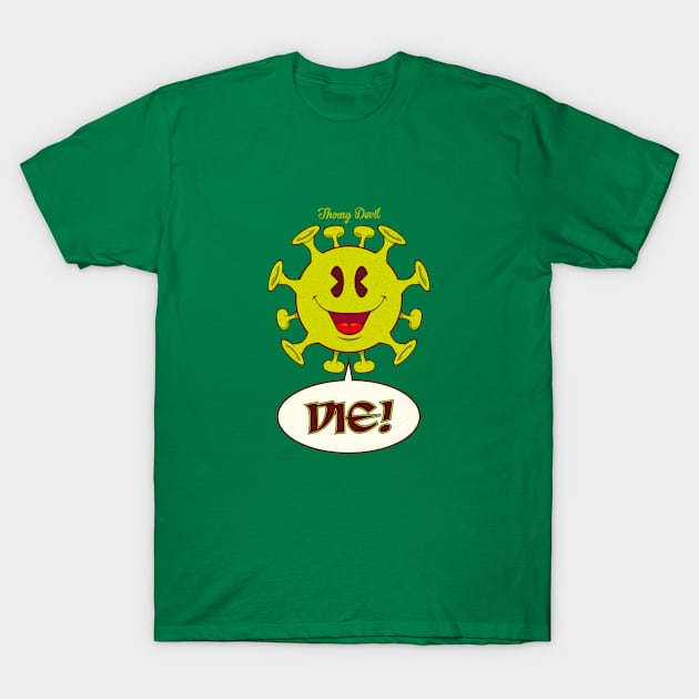 Die! How rude T-Shirt by Thorny Devil Design